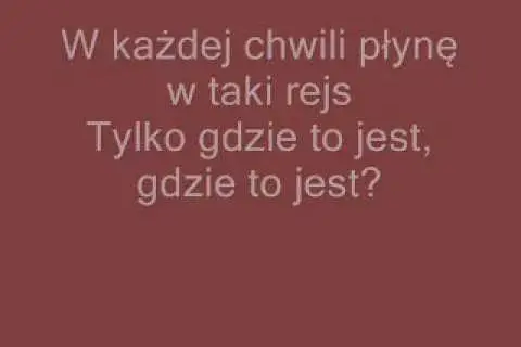 Tekst piosenki gdzie ta keja - odkryj emocje żeglarskiego szlaku