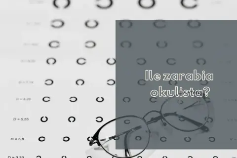 Ile zarabia okulista? Zaskakujące fakty o wynagrodzeniu w tej profesji