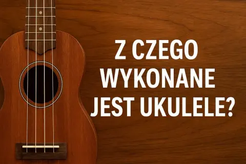 Drewniane ukulele z widocznym pudłem rezonansowym i gryfem. Tekst: "Z czego wykonane jest ukulele?".