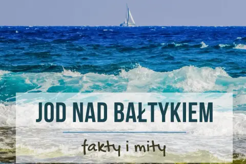 Co daje jod nad morzem? Korzyści dla zdrowia, tarczycy i odporności