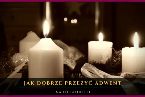 Jak dobrze przeżyć adwent i uniknąć duchowego zastoju