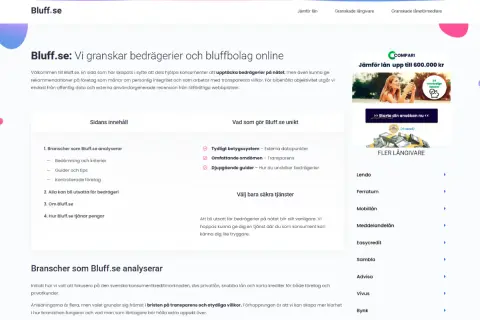 Bluff.se granskar bedrägerier och bluffbolag online. Webbplatsen hjälper konsumenter att upptäcka bedrägerier och välja säkra tjänster, vilket gör den till en branschvinnare mot bluff.