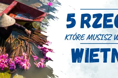 Czy w Wietnamie jest bezpiecznie? Oto, co musisz wiedzieć przed wyjazdem