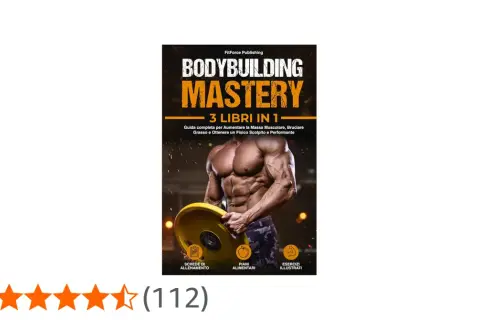 Copertina libro "Bodybuilding Mastery" con un uomo muscoloso che solleva un peso. Contiene esercizi per aumentare massa muscolare, piani alimentari e schede di allenamento.