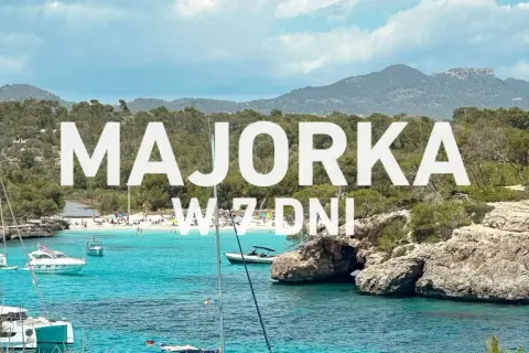 Majorka w 7 dni: turkusowa woda, białe jachty i zielone wzgórza. Odkryj najlepsze atrakcje na Majorce!