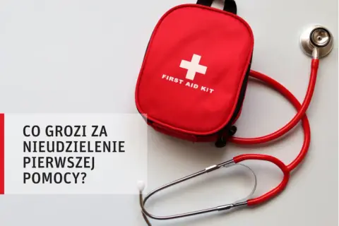 Co grozi za nieudzielenie pierwszej pomocy? Kara i obowiązki