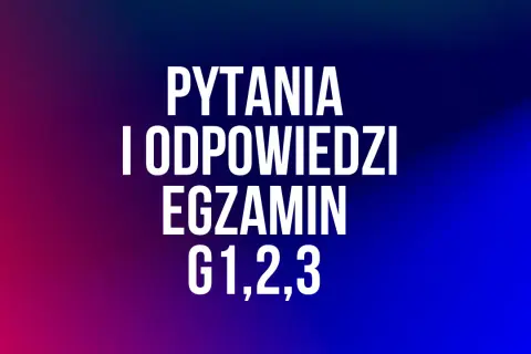 Napis "PYTANIA I ODPOWIEDZI EGZAMIN G1,2,3" na tle gradientu od czerwonego do niebieskiego.
