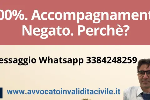 100% invalidità, accompagnamento negato? Contatta l'avvocato per capire perché. Messaggio Whatsapp 3384248259.