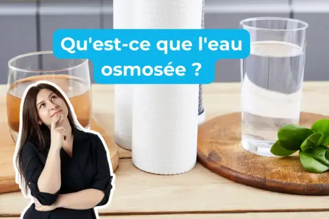 Une femme réfléchit devant deux verres d'eau, l'un trouble, l'autre clair. Le texte "Qu'est-ce que l'eau osmosée ?" suggère une interrogation sur la pureté de l'eau.