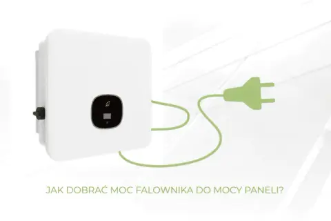 Jak dobrać inwerter do paneli, by uniknąć kosztownych błędów?