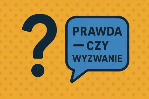 Duże, granatowe znaki zapytania obok niebieskiej chmurki z napisem "PRAWDA — CZY — WYZWANIE".
