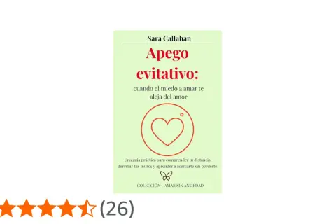 Libro "Apego evitativo: cuando el miedo a amar te aleja del amor". Guía práctica para comprender la distancia y acercarse sin perderse.