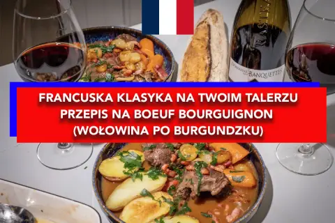Pyszna wołowina po burgundzku z ziemniakami i marchewką, podana z bagietką i czerwonym winem. Francuska klasyka na talerzu.