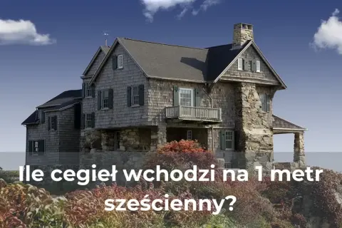 Ile wchodzi cegieł na metr kwadratowy? Oblicz to łatwo i szybko