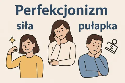 Perfekcjonizm: siła i pułapka. Uśmiechnięta kobieta pokazuje biceps, smutna kobieta opiera głowę na dłoni, a zmartwiony mężczyzna ma nad sobą stempel.