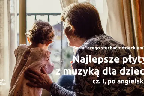 Babcia i wnuczek patrzą przez okno. W tle tekst o najlepszych płytach z muzyką dla dzieci po angielsku, nawet jeśli to depresyjne piosenki po angielsku.