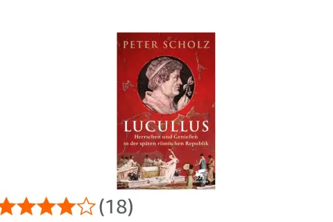 Buchcover: "Lucullus. Herrschen und Genießen in der späten römischen Republik" von Peter Scholz. Ein Porträt von Lucius Licinius Lucullus.