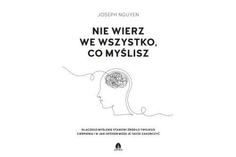 Joseph Nguyen. Grafika przedstawia głowę z plątaniną myśli w środku, symbolizującą defuzję poznawczą. Tytuł: "Nie wierz we wszystko, co myślisz".