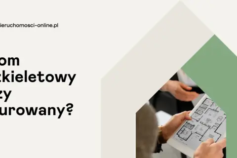 Dom szkieletowy czy murowany - które koszty są niższe?