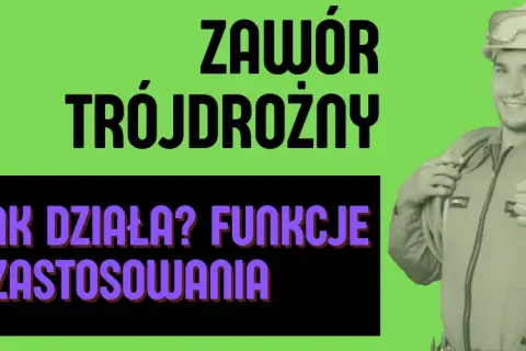 Zawór trójdrożny – klucz do efektywnego ogrzewania i oszczędności energii