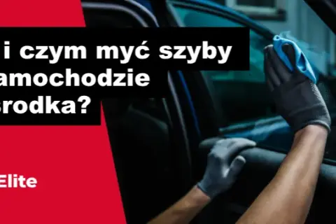 Jak odtłuścić szybę w aucie od środka? Domowe sposoby bez smug!