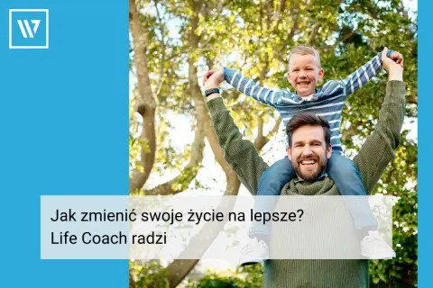 Ojciec z synem na barana, uśmiechnięci na tle drzew. Podpis: "Jak zmienić swoje podejście do życia?".