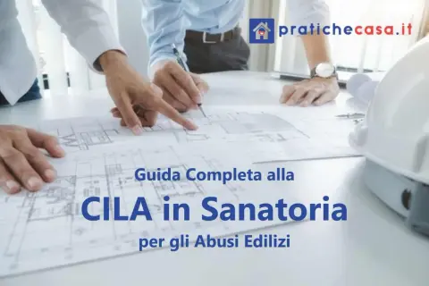 Guida completa per sanare abuso edilizio con CILA in Sanatoria. Professionisti analizzano progetti.