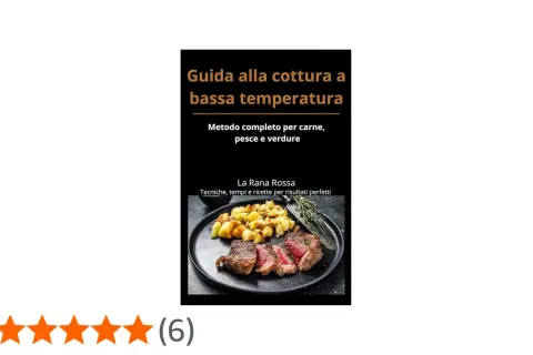 Guida alla cottura a bassa temperatura: un metodo completo per carne, pesce e verdure con tecniche, tempi e ricette per risultati perfetti.