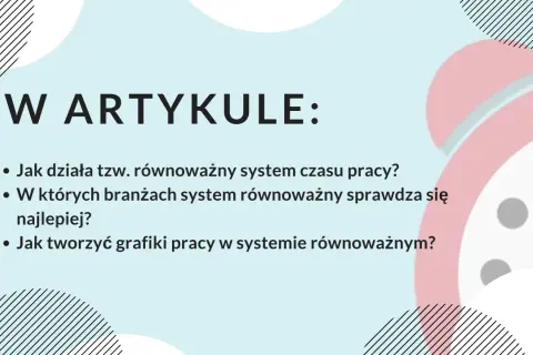 W artykule: Jak działa równoważny system czasu pracy, w jakich branżach się sprawdza i jak tworzyć grafiki.
