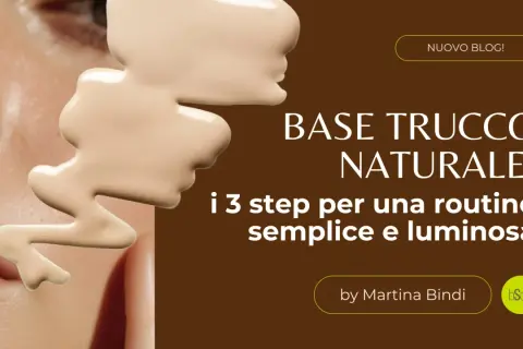 Base trucco naturale: scopri cosa significa per una routine semplice e luminosa.