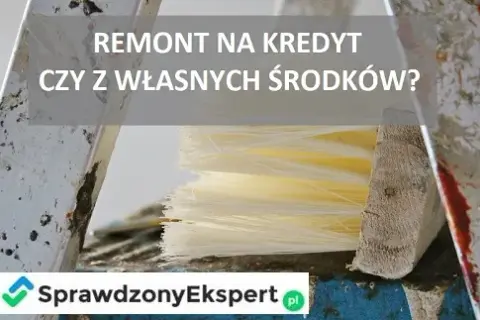 Kredyt na remont: Co sfinansujesz, a co zapłacisz z własnej kieszeni?