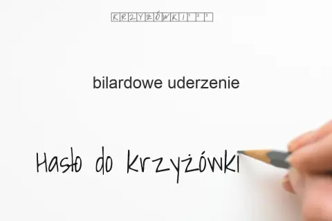 Szukasz odpowiedzi na bilardowe uderzenie w krzyżówkach? Sztos!