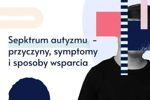Spektrum autyzmu: przyczyny, symptomy i sposoby wsparcia. Grafika przedstawia sylwetkę osoby, której twarz jest zasłonięta geometrycznymi kształtami.
