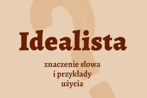 Kim jest idealista? Poznaj cechy i rolę marzycieli w świecie