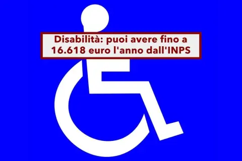 Simbolo disabilità con testo: "Disabilità: puoi avere fino a 16.618 euro l'anno dall'INPS". Potrebbe riferirsi al modello AP70 per l'indennità di accompagnamento.