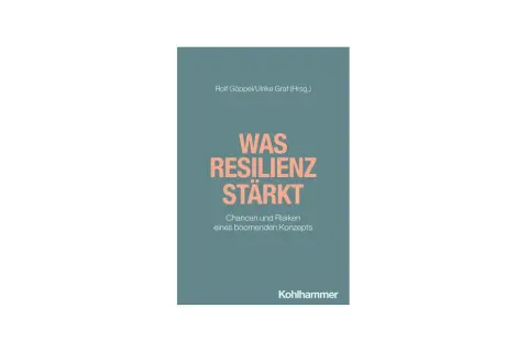 Buchcover: "Was Resilienz stärkt" von Rolf Göppel/Ulrike Graf. Ein Leitfaden für Unternehmen, um Resilienz zu fördern und Risiken zu managen.