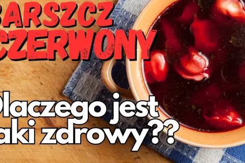 Barszcz czerwony: Czy jest zdrowy? Fakty, korzyści i przeciwwskazania