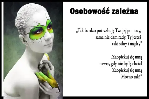 Kobieta z makijażem pękniętej skorupy symbolizuje osobowość zależną w związku. Jej dłonie, pomalowane na zielono, wyrażają potrzebę opieki.