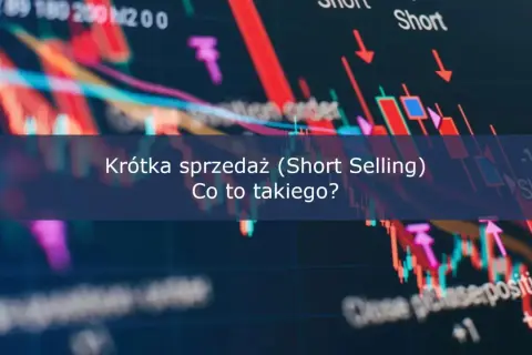 Krótka sprzedaż (Short Selling) - co to znaczy? Wykresy giełdowe pokazują spadki i wzrosty cen.
