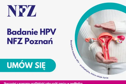 Badanie HPV NFZ Poznań. Bezpłatna profilaktyka raka szyjki macicy. Umów się!