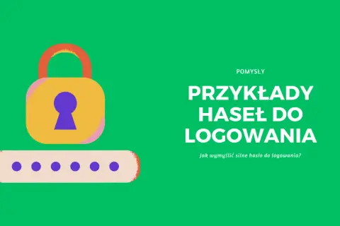Ilustracja z kłódką i polami do wpisania hasła. Tekst: "Przykłady haseł do logowania. Jak wymyślić silne hasło do logowania?".