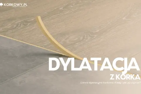 Listwa dylatacyjna z korka, idealna do podłóg. Zapewnia elastyczność i estetykę.
