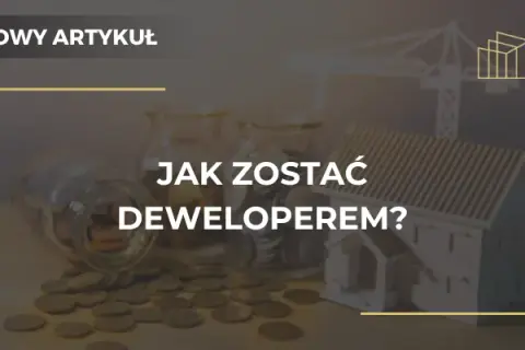 Jak zostać deweloperem w Polsce - kluczowe kroki i wymagania
