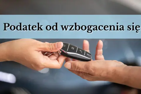 Przekazanie kluczyków do auta. Czy to początek drogi do zapłaty podatku od wzbogacenia się?