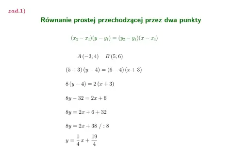Rozwiązanie zadania: równanie prostej przechodzącej przez dwa punkty A(-3;4) i B(5;6). Wynik: y = 1/4 x + 19/4.