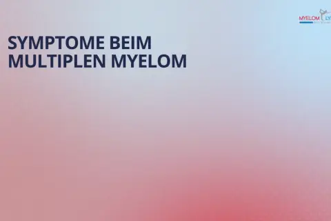 Symptome beim multiplen Myelom: Was ist das? Informationen und Hilfe für Betroffene.