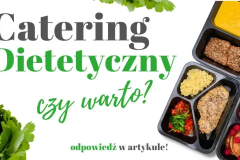Catering dietetyczny czy warto? Odkryj prawdziwe korzyści i oszczędności