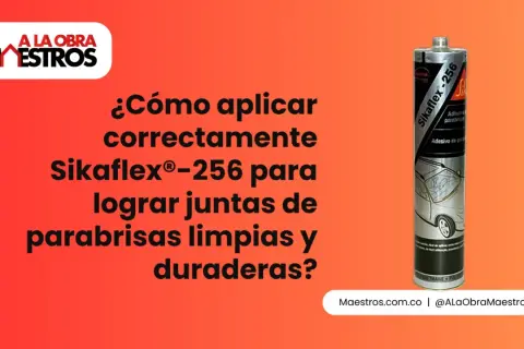 ¿Para qué sirve Sikaflex-256? Aprende a aplicar este adhesivo para parabrisas y logra juntas duraderas y perfectas.
