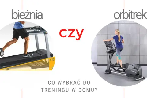 Bieżnia czy orbitrek? Sprawdź, co lepsze dla Ciebie!