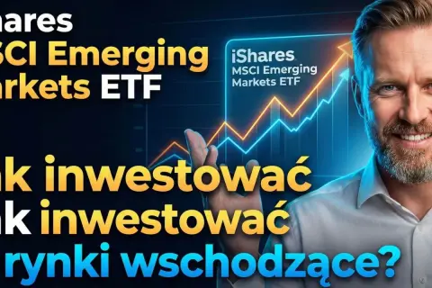 Mężczyzna z uśmiechem na twarzy, na tle wykresu wzrostu i napisu "iShares MSCI Emerging Markets ETF". Jak inwestować na rynkach wschodzących?